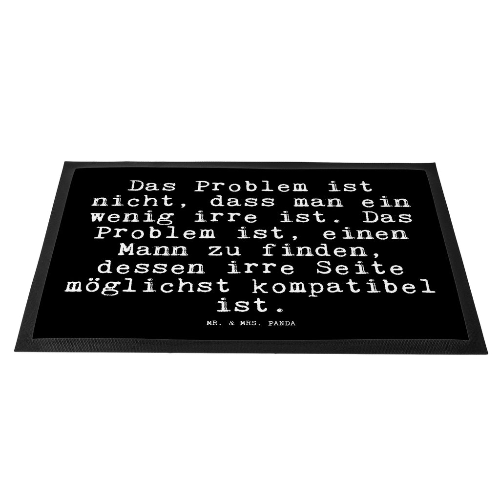 Fußmatte Fun Talk Das Problem ist nicht, dass man ein wenig irre ist. Das Problem ist, einen Mann zu finden, dessen irre Seite möglichst kompatibel ist. Türvorleger, Schmutzmatte, Fußabtreter, Matte, Schmutzfänger, Fußabstreifer, Schmutzfangmatte, Türmatte, Motivfußmatte, Haustürmatte, Vorleger, Spruch, Sprüche, lustig, Weisheiten, Zitate, Glizer Spruch Sprüche Weisheiten Zitate Lustig Weisheit Worte