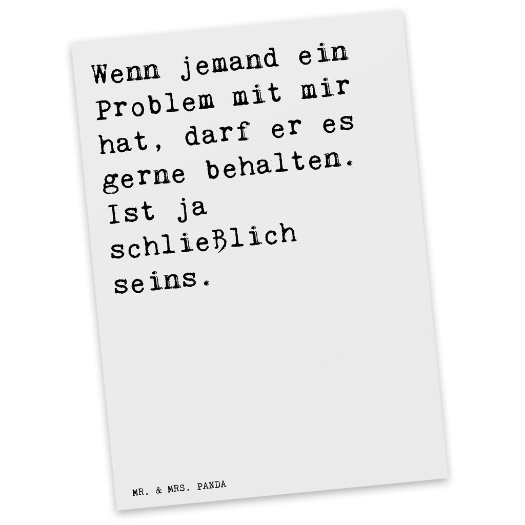 Postkarte Sprüche und Zitate Wenn jemand ein Problem mit mir hat, darf er es gerne behalten. Ist ja schließlich seins. Geschenkkarte, Grußkarte, Karte, Einladung, Ansichtskarte, Geburtstagskarte, Einladungskarte, Spruch, Sprüche, lustig, Weisheiten, Zitate, Spruch Sprüche Weisheiten Zitate Lustig Weisheit Worte