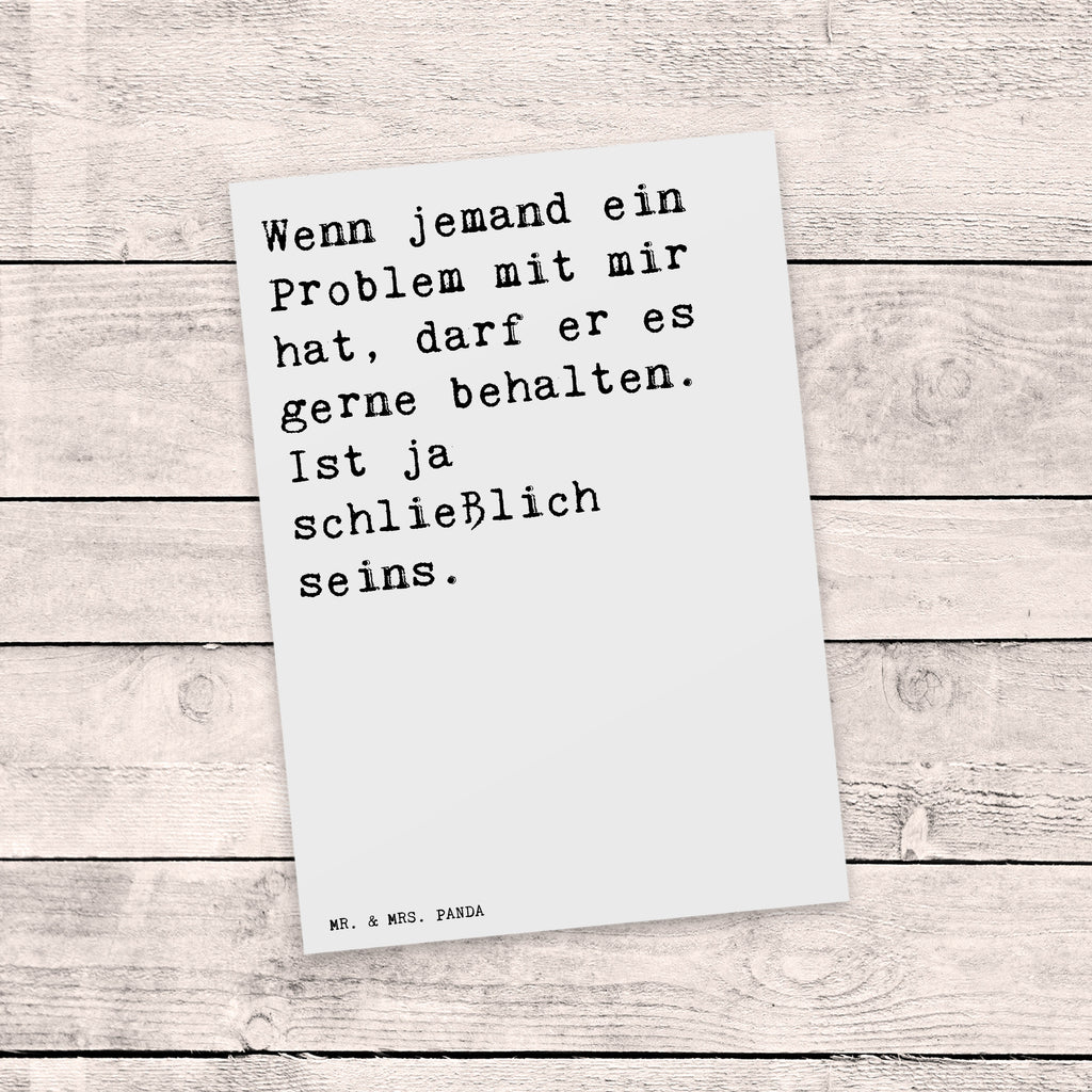 Postkarte Sprüche und Zitate Wenn jemand ein Problem mit mir hat, darf er es gerne behalten. Ist ja schließlich seins. Geschenkkarte, Grußkarte, Karte, Einladung, Ansichtskarte, Geburtstagskarte, Einladungskarte, Spruch, Sprüche, lustig, Weisheiten, Zitate, Spruch Sprüche Weisheiten Zitate Lustig Weisheit Worte