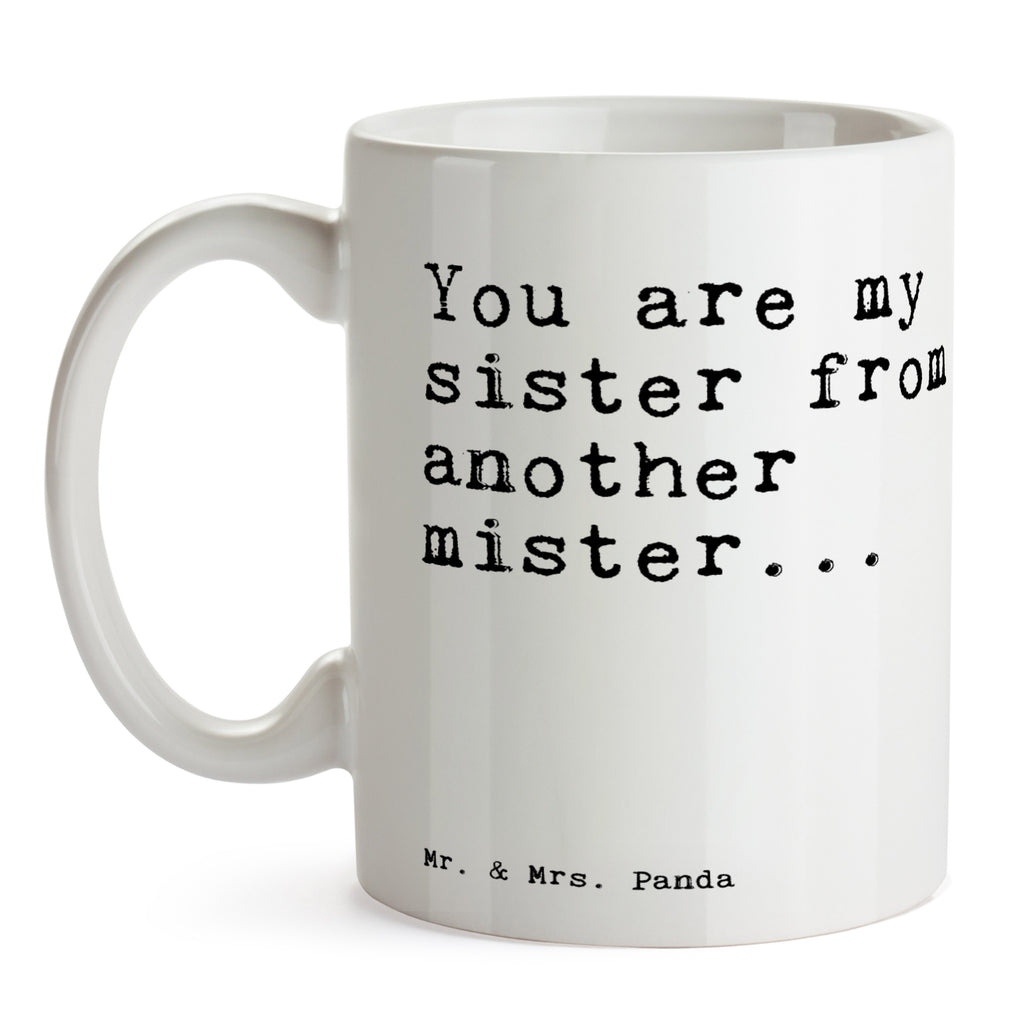 Tasse Sprüche und Zitate You are my sister from another mister... Spruch Sprüche Weisheiten Zitate Lustig Weisheit Worte Becher, Kaffeetasse, Kaffeebecher, Tee, Frühstück, Büro Freundin, beste Freundin, Schwester, Spruch, Frau, Geschenk Frau, Geschenk Freundin Spruch, Sprüche, lustig, Weisheiten, Zitate