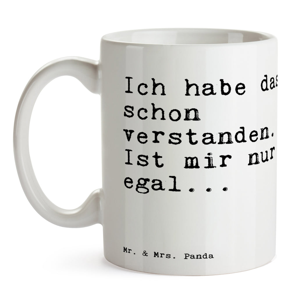 Tasse Sprüche und Zitate Ich habe das schon verstanden. Ist mir nur egal... Spruch Sprüche Weisheiten Zitate Lustig Weisheit Worte Becher, Kaffeetasse, Kaffeebecher, Tee, Frühstück, Büro Tochter, Sohn, Familie, Freundin, Freund, Partner, Geschenk, Kinder, Geschenk Freund, Mama, Papa  Spruch, Sprüche, lustig, Weisheiten, Zitate
