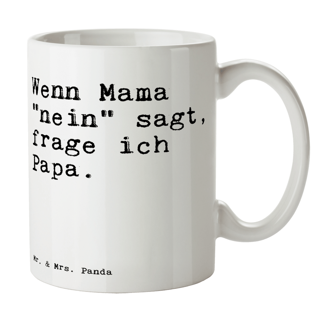 Tasse Sprüche und Zitate Wenn Mama "nein" sagt, frage ich Papa. Spruch Sprüche Weisheiten Zitate Lustig Weisheit Worte Becher, Kaffeetasse, Kaffeebecher, Tee, Frühstück, Büro Vatertag, Muttertag, Mama, Papa, Geschenk Männer Spruch, Sprüche, lustig, Weisheiten, Zitate
