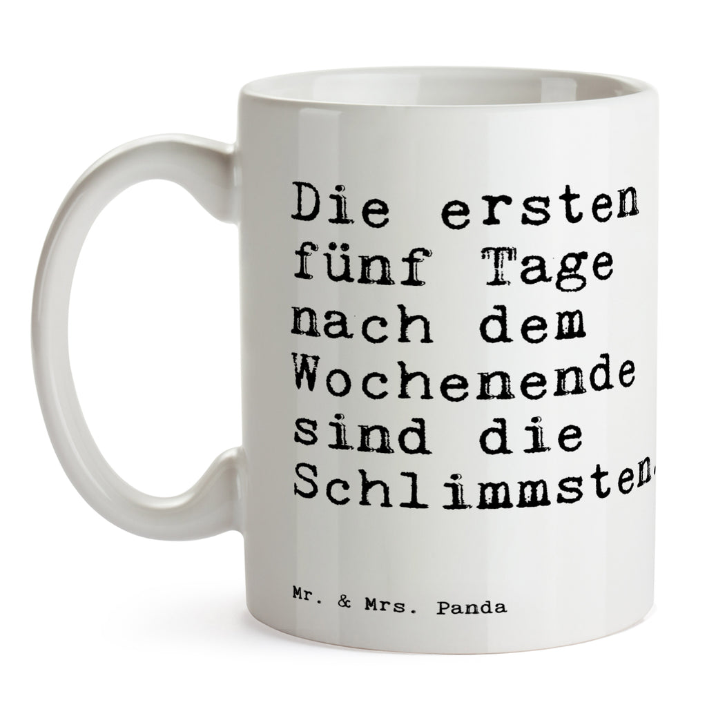 Tasse Sprüche und Zitate Die ersten fünf Tage nach dem Wochenende sind die Schlimmsten. Spruch Sprüche Weisheiten Zitate Lustig Weisheit Worte Becher, Kaffeetasse, Kaffeebecher, Tee, Frühstück, Büro Wochenende Arbeit Beruf Büro Spruch, Sprüche, lustig, Weisheiten, Zitate