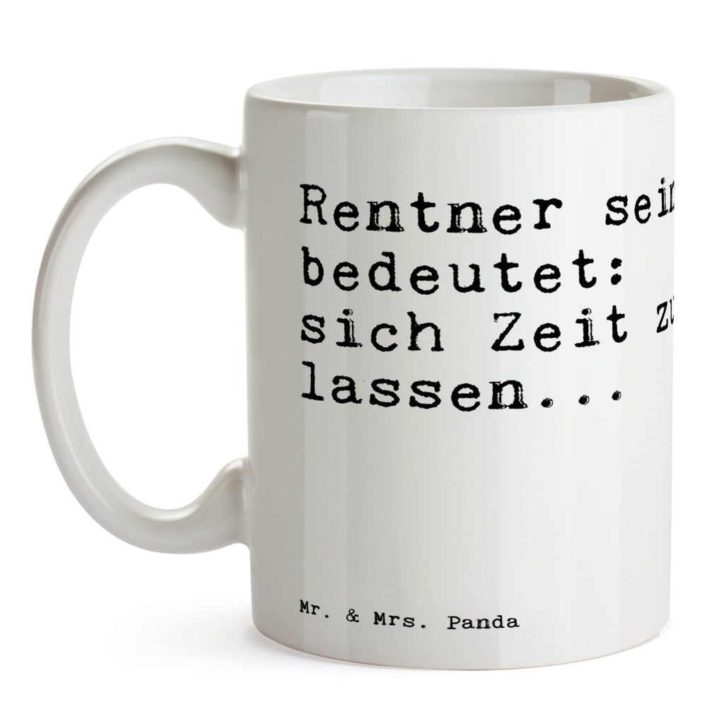 Tasse Sprüche und Zitate Rentner sein bedeutet: sich Zeit zu lassen... Spruch Sprüche Weisheiten Zitate Lustig Weisheit Worte Becher, Kaffeetasse, Kaffeebecher, Tee, Frühstück, Büro Rentner, Rentnerin, Pensionierung Spruch, Sprüche, lustig, Weisheiten, Zitate