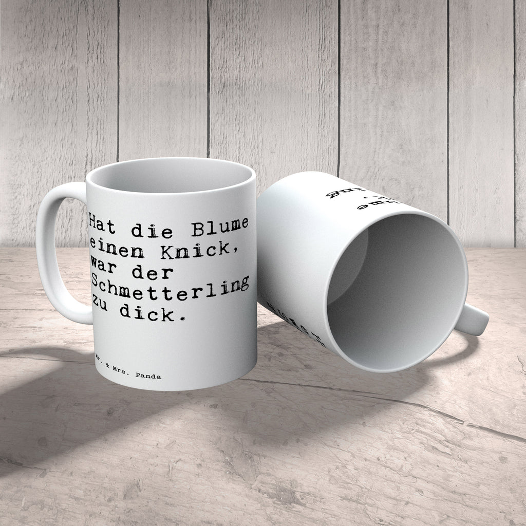 Tasse Sprüche und Zitate Hat die Blume einen Knick, war der Schmetterling zu dick. Spruch Sprüche Weisheiten Zitate Lustig Weisheit Worte Becher, Kaffeetasse, Kaffeebecher, Tee, Frühstück, Büro Spruch, lustiger Spruch, Schmetterling, Blume, Geschenk Freundin,  Spruch, Sprüche, lustig, Weisheiten, Zitate