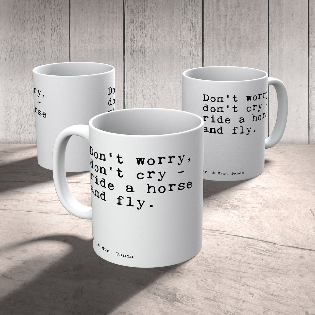 Tasse Sprüche und Zitate Don't worry, don't cry - ride a horse and fly. Spruch Sprüche Weisheiten Zitate Lustig Weisheit Worte Becher, Kaffeetasse, Kaffeebecher, Tee, Frühstück, Büro Pferd, Tier, Spruch, Zitat, Reiten, Freude, fly, Horse, Reiter, Freiheit Spruch, Sprüche, lustig, Weisheiten, Zitate
