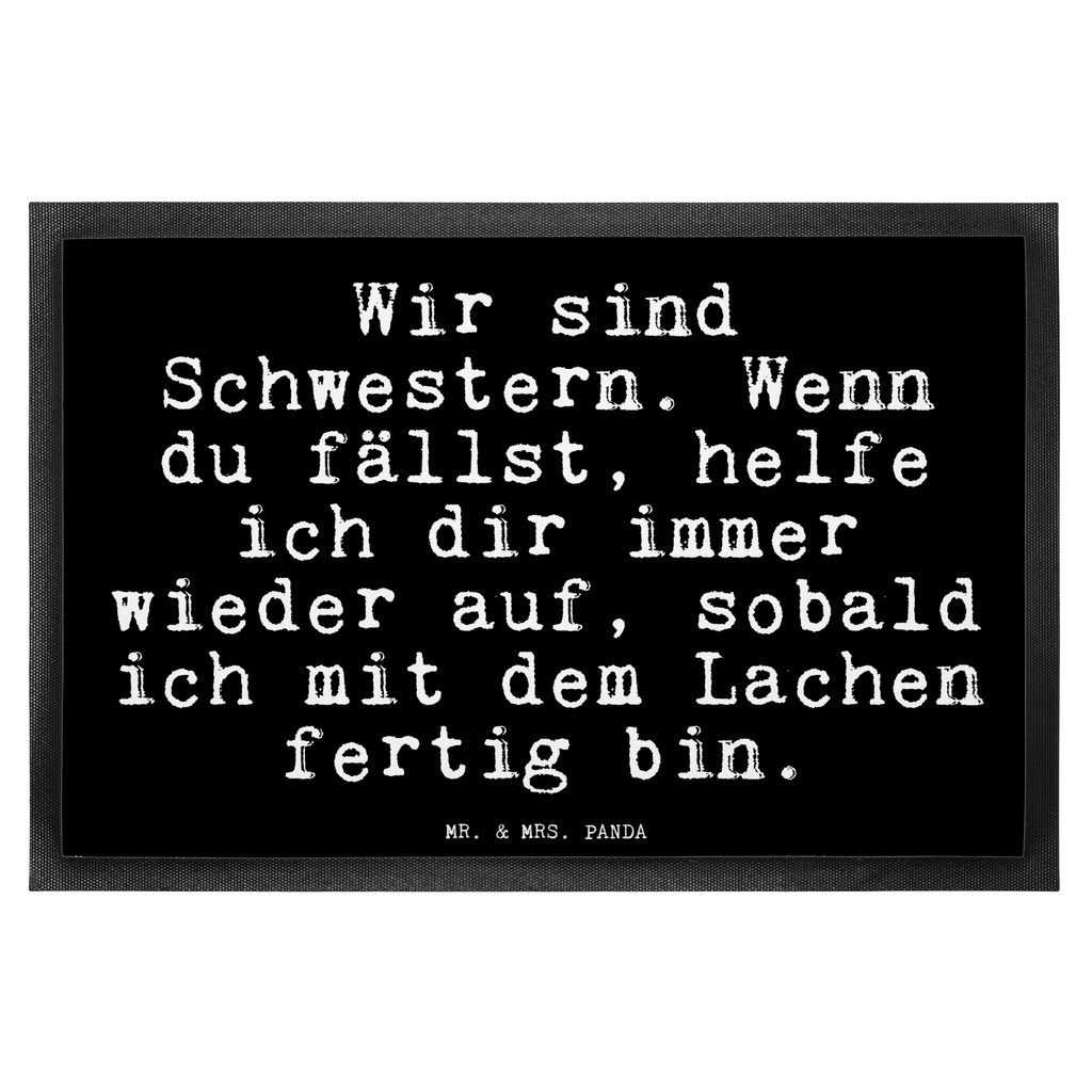 Fußmatte Fun Talk Wir sind Schwestern. Wenn du fällst, helfe ich dir immer wieder auf, sobald ich mit dem Lachen fertig bin. Türvorleger, Schmutzmatte, Fußabtreter, Matte, Schmutzfänger, Fußabstreifer, Schmutzfangmatte, Türmatte, Motivfußmatte, Haustürmatte, Vorleger, Spruch, Sprüche, lustig, Weisheiten, Zitate, Glizer Spruch Sprüche Weisheiten Zitate Lustig Weisheit Worte