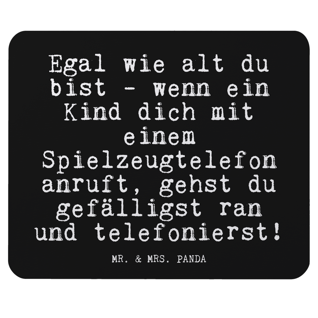 Mauspad Fun Talk Egal wie alt du bist - wenn ein Kind dich mit einem Spielzeugtelefon anruft, gehst du gefälligst ran und telefonierst! Mousepad, Computer zubehör, Büroausstattung, PC Zubehör, Arbeitszimmer, Mauspad, Einzigartiges Mauspad, Designer Mauspad, Spruch, Sprüche, lustig, Weisheiten, Zitate, Glizer Spruch Sprüche Weisheiten Zitate Lustig Weisheit Worte