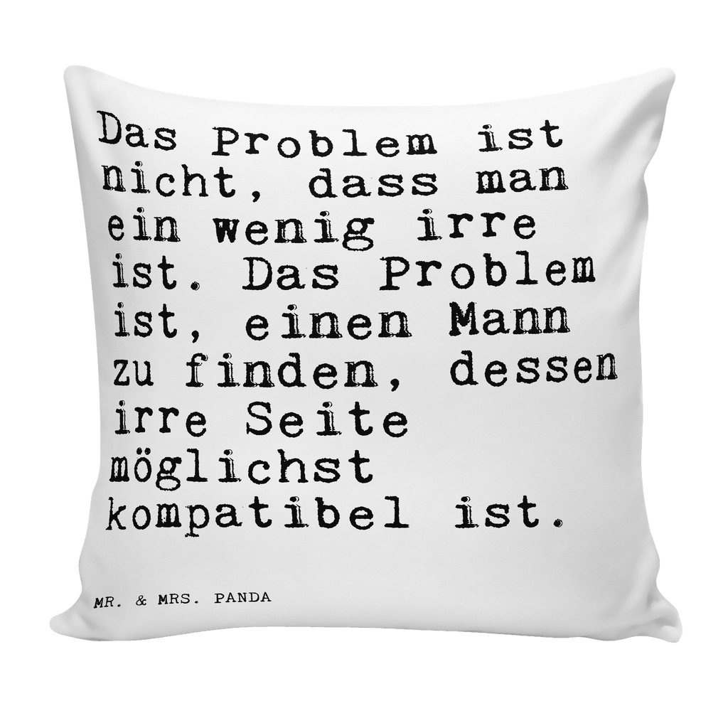 40x40 Kissen Sprüche und Zitate Das Problem ist nicht, dass man ein wenig irre ist. Das Problem ist, einen Mann zu finden, dessen irre Seite möglichst kompatibel ist. Kissenhülle, Kopfkissen, Sofakissen, Dekokissen, Motivkissen, Spruch, Sprüche, lustig, Weisheiten, Zitate, Spruch Sprüche Weisheiten Zitate Lustig Weisheit Worte