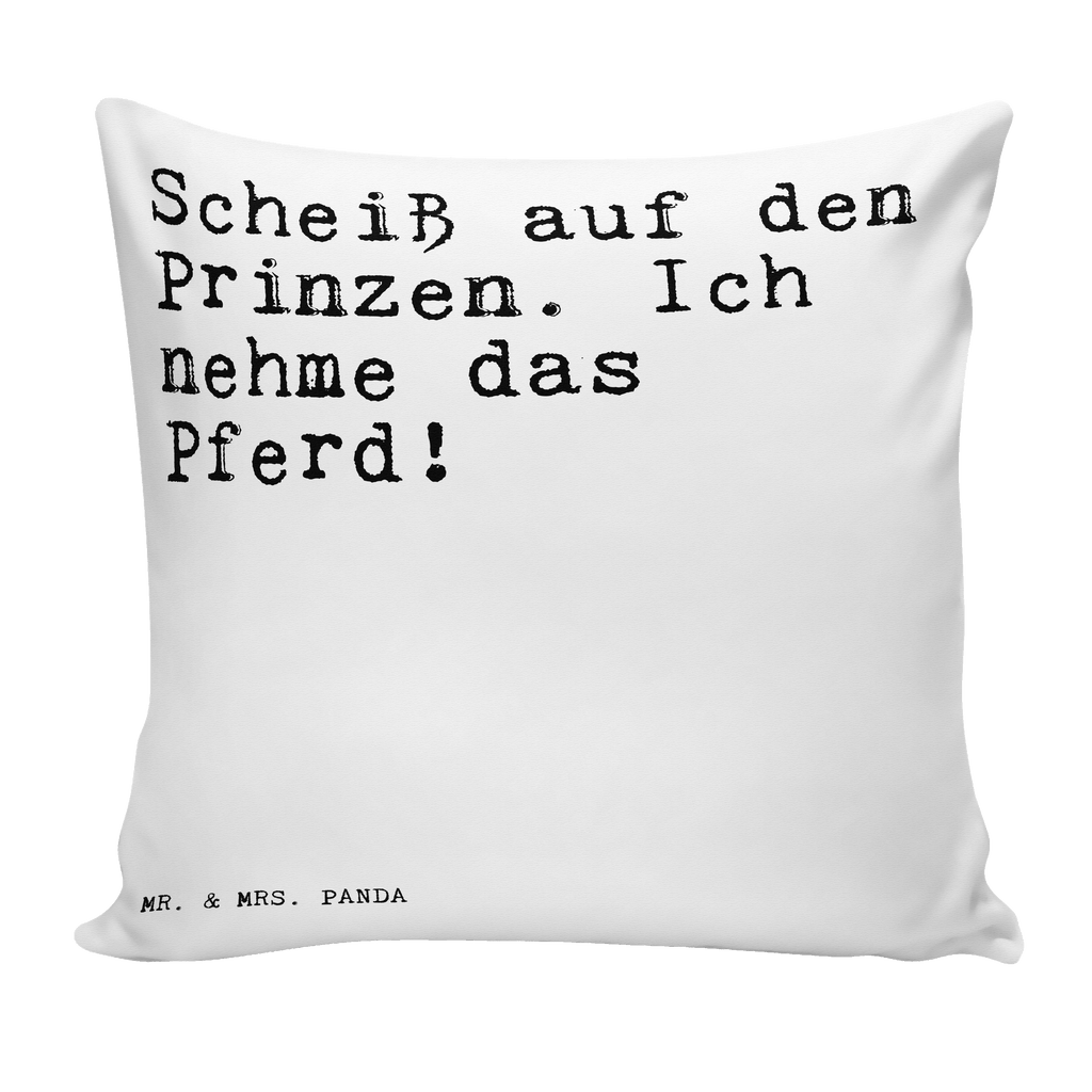 40x40 Kissen Sprüche und Zitate Scheiß auf den Prinzen. Ich nehme das Pferd! Kissenhülle, Kopfkissen, Sofakissen, Dekokissen, Motivkissen, Spruch, Sprüche, lustig, Weisheiten, Zitate, Spruch Sprüche Weisheiten Zitate Lustig Weisheit Worte