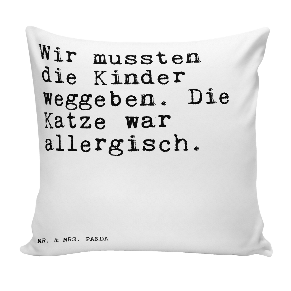40x40 Kissen Sprüche und Zitate Wir mussten die Kinder weggeben. Die Katze war allergisch. Kissenhülle, Kopfkissen, Sofakissen, Dekokissen, Motivkissen, Spruch, Sprüche, lustig, Weisheiten, Zitate, Spruch Sprüche Weisheiten Zitate Lustig Weisheit Worte