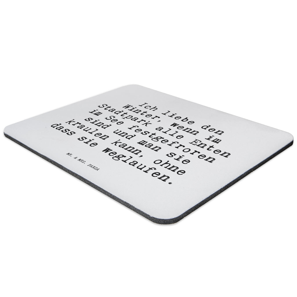 Mauspad Sprüche und Zitate Ich liebe den Winter, wenn im Stadtpark alle Enten im See festgefroren sind und man sie kraulen kann, ohne dass sie weglaufen. Mousepad, Computer zubehör, Büroausstattung, PC Zubehör, Arbeitszimmer, Mauspad, Einzigartiges Mauspad, Designer Mauspad, Spruch, Sprüche, lustig, Weisheiten, Zitate, Spruch Sprüche Weisheiten Zitate Lustig Weisheit Worte