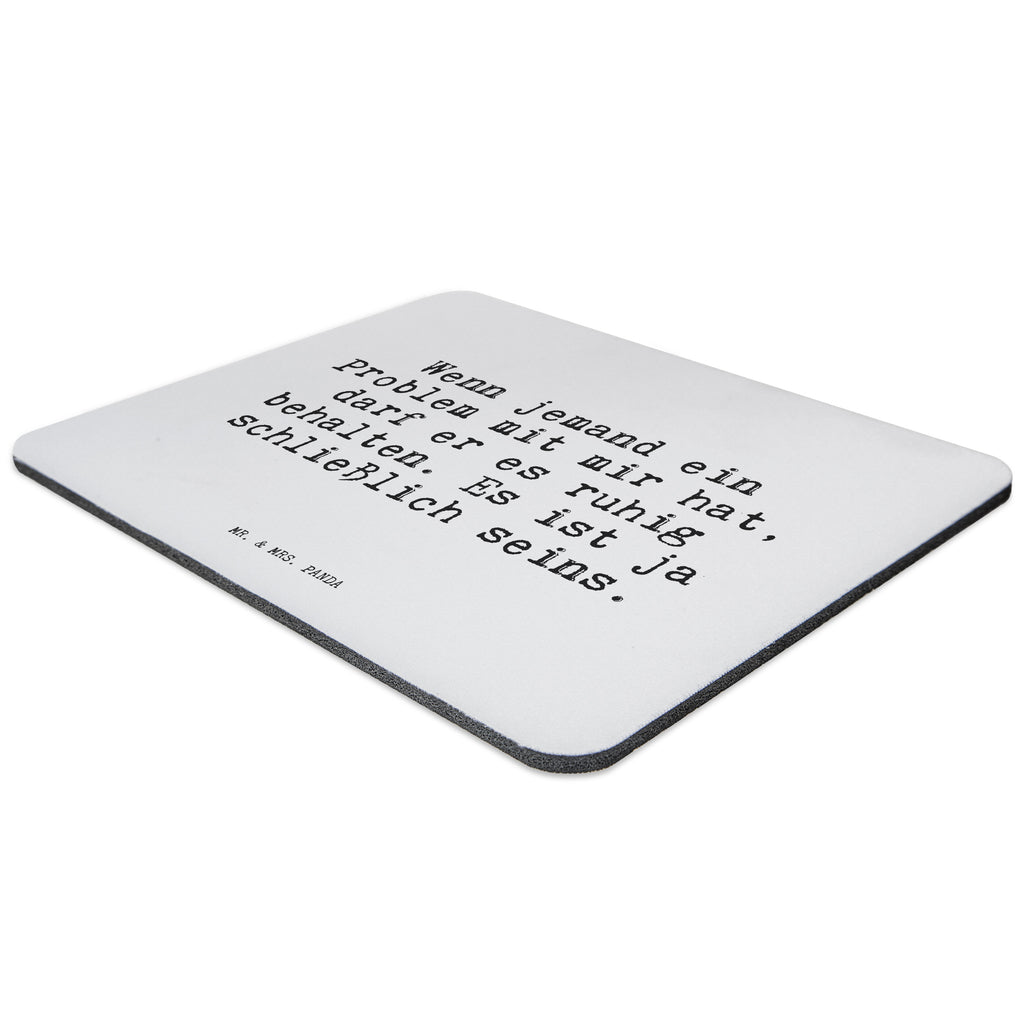 Mauspad Sprüche und Zitate Wenn jemand ein Problem mit mir hat, darf er es ruhig behalten. Es ist ja schließlich seins. Mousepad, Computer zubehör, Büroausstattung, PC Zubehör, Arbeitszimmer, Mauspad, Einzigartiges Mauspad, Designer Mauspad, Spruch, Sprüche, lustig, Weisheiten, Zitate, Spruch Sprüche Weisheiten Zitate Lustig Weisheit Worte