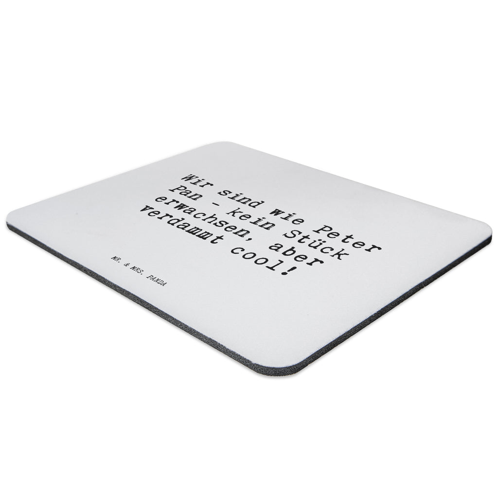 Mauspad Sprüche und Zitate Wir sind wie Peter Pan - kein Stück erwachsen, aber verdammt cool! Mousepad, Computer zubehör, Büroausstattung, PC Zubehör, Arbeitszimmer, Mauspad, Einzigartiges Mauspad, Designer Mauspad, Spruch, Sprüche, lustig, Weisheiten, Zitate, Spruch Sprüche Weisheiten Zitate Lustig Weisheit Worte