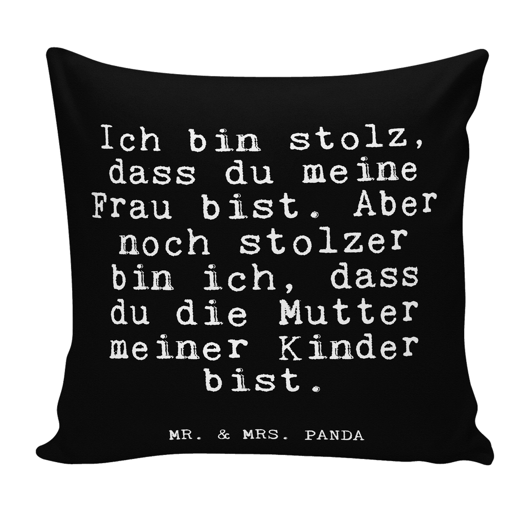 40x40 Kissen Fun Talk Ich bin stolz, dass du meine Frau bist. Aber noch stolzer bin ich, dass du die Mutter meiner Kinder bist. Kissenhülle, Kopfkissen, Sofakissen, Dekokissen, Motivkissen, Spruch, Sprüche, lustig, Weisheiten, Zitate, Glizer Spruch Sprüche Weisheiten Zitate Lustig Weisheit Worte