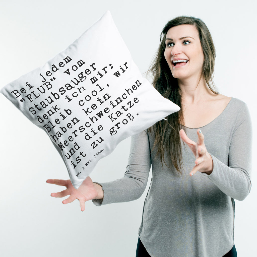 40x40 Kissen Sprüche und Zitate Bei jedem "FLUB" vom Staubsauger denk ich mir: Bleib cool, wir haben kein Meerschweinchen und die Katze ist zu groß. Kissenhülle, Kopfkissen, Sofakissen, Dekokissen, Motivkissen, Spruch, Sprüche, lustig, Weisheiten, Zitate, Spruch Sprüche Weisheiten Zitate Lustig Weisheit Worte