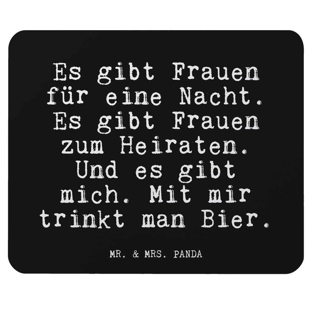 Mauspad Fun Talk Es gibt Frauen für eine Nacht. Es gibt Frauen zum Heiraten. Und es gibt mich. Mit mir trinkt man Bier. Mousepad, Computer zubehör, Büroausstattung, PC Zubehör, Arbeitszimmer, Mauspad, Einzigartiges Mauspad, Designer Mauspad, Spruch, Sprüche, lustig, Weisheiten, Zitate, Glizer Spruch Sprüche Weisheiten Zitate Lustig Weisheit Worte