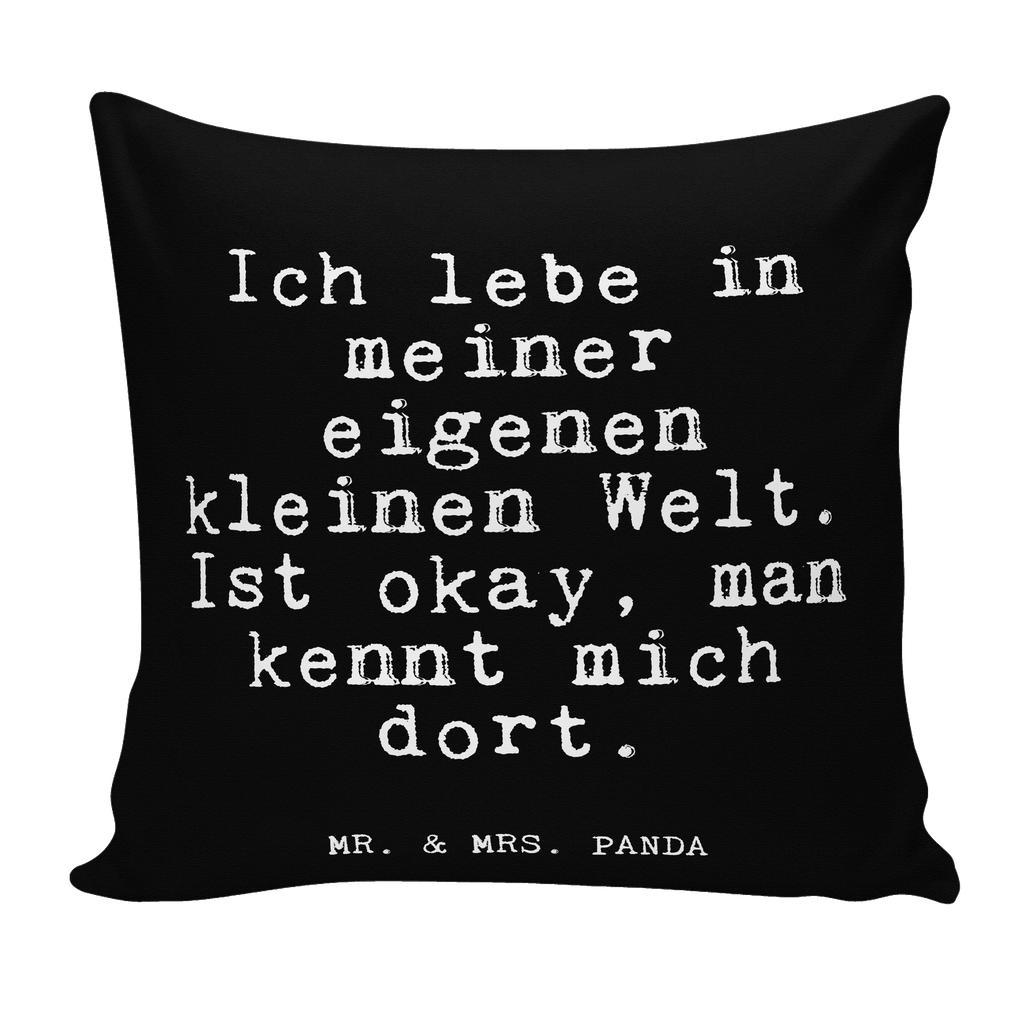 40x40 Kissen Fun Talk Ich lebe in meiner eigenen kleinen Welt. Ist okay, man kennt mich dort. Kissenhülle, Kopfkissen, Sofakissen, Dekokissen, Motivkissen, Spruch, Sprüche, lustig, Weisheiten, Zitate, Glizer Spruch Sprüche Weisheiten Zitate Lustig Weisheit Worte