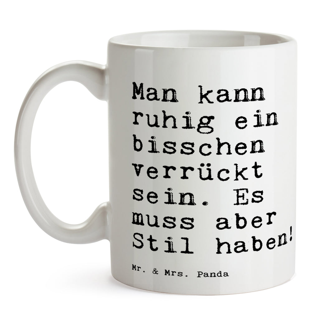 Tasse Sprüche und Zitate Man kann ruhig ein bisschen verrückt sein. Es muss aber Stil haben!