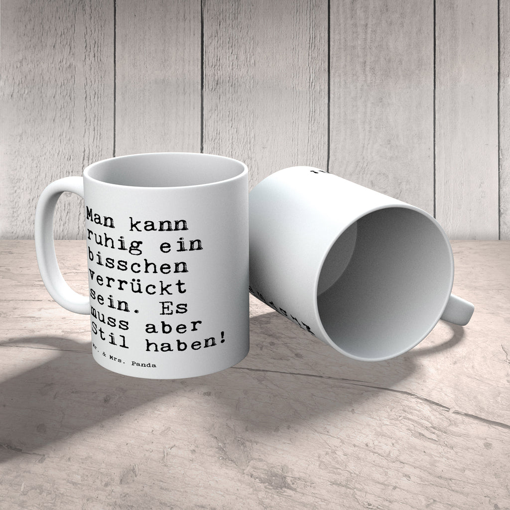 Tasse Sprüche und Zitate Man kann ruhig ein bisschen verrückt sein. Es muss aber Stil haben!