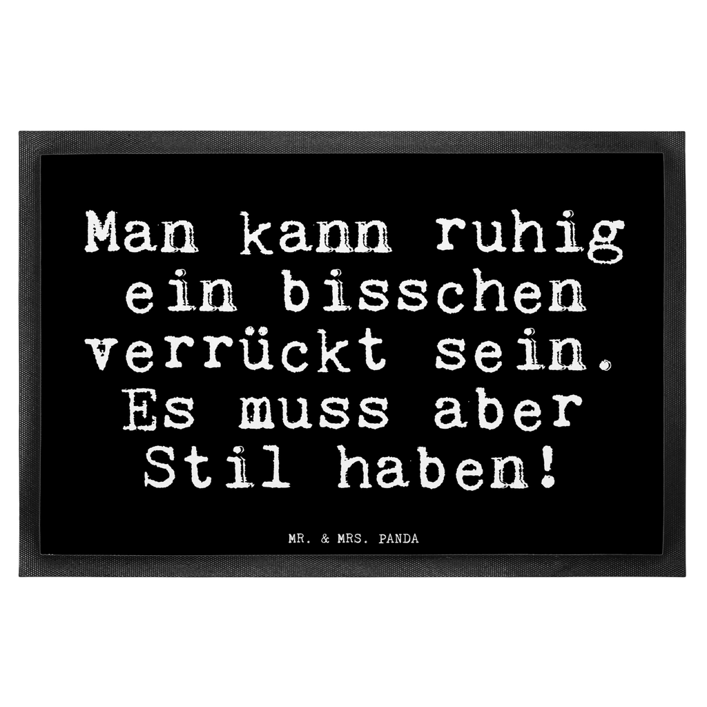 Fußmatte Fun Talk Man kann ruhig ein bisschen verrückt sein. Es muss aber Stil haben! Türvorleger, Schmutzmatte, Fußabtreter, Matte, Schmutzfänger, Fußabstreifer, Schmutzfangmatte, Türmatte, Motivfußmatte, Haustürmatte, Vorleger, Spruch, Sprüche, lustig, Weisheiten, Zitate, Glizer Spruch Sprüche Weisheiten Zitate Lustig Weisheit Worte