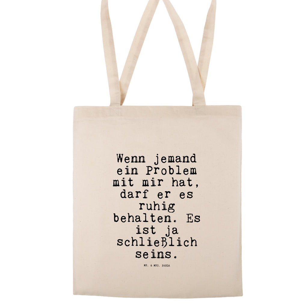 Tragetasche Sprüche und Zitate Wenn jemand ein Problem mit mir hat, darf er es ruhig behalten. Es ist ja schließlich seins. Beuteltasche, Beutel, Einkaufstasche, Jutebeutel, Stoffbeutel, Spruch, Sprüche, lustig, Weisheiten, Zitate, Spruch Sprüche Weisheiten Zitate Lustig Weisheit Worte