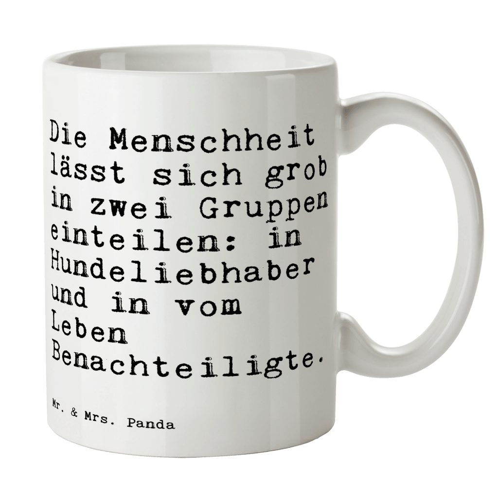 Tasse Sprüche und Zitate Die Menschheit lässt sich grob in zwei Gruppen einteilen: in Hundeliebhaber und in vom Leben Benachteiligte. Spruch Sprüche Weisheiten Zitate Lustig Weisheit Worte Becher, Kaffeetasse, Kaffeebecher, Tee, Frühstück, Büro Hund, Pfote, Hand, Tier, Liebe, Haus, Herz, Geld, Herrchen, Frauchen, Geschenk, Spruch, Menschen, Gefühle Spruch, Sprüche, lustig, Weisheiten, Zitate