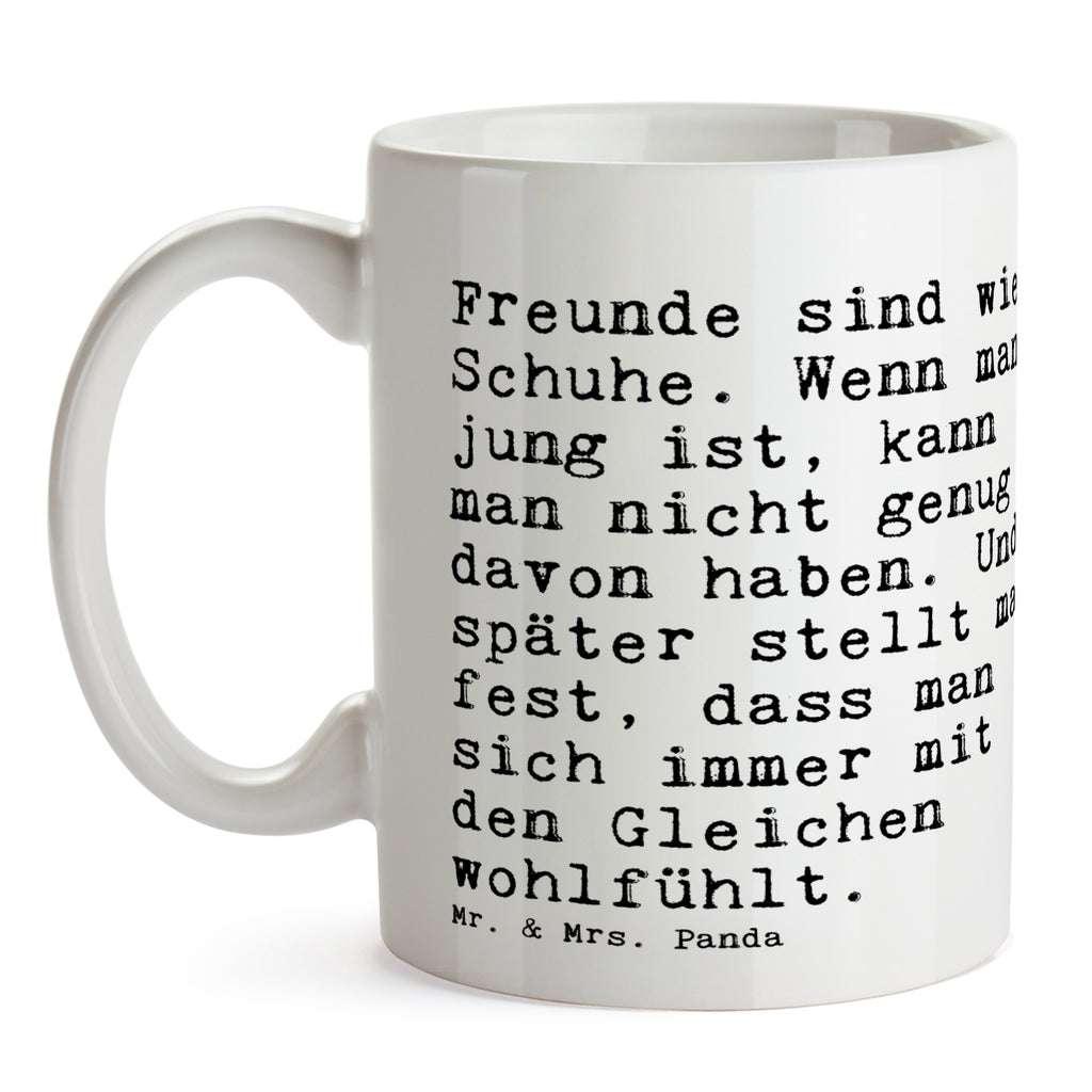 Tasse Sprüche und Zitate Freunde sind wie Schuhe. Wenn man jung ist, kann man nicht genug davon haben. Und später stellt man fest, dass man sich immer mit den Gleichen wohlfühlt. Spruch Sprüche Weisheiten Zitate Lustig Weisheit Worte Becher, Kaffeetasse, Kaffeebecher, Tee, Frühstück, Büro Schuhe, Freunde, Geschenk, Freundeskreis, bester Freund, Freundin, beste Freundin, Geburtstagsgeschenk, Liebe, Beziehung  Spruch, Sprüche, lustig, Weisheiten, Zitate