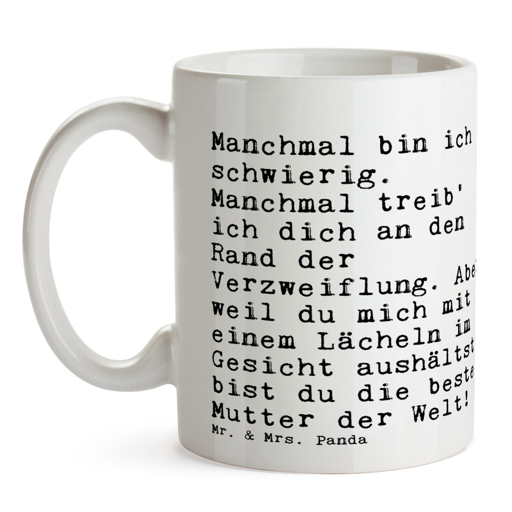 Tasse Sprüche und Zitate Manchmal bin ich schwierig. Manchmal treib' ich dich an den Rand der Verzweiflung. Aber weil du mich mit einem Lächeln im Gesicht aushältst, bist du die beste Mutter der Welt! Spruch Sprüche Weisheiten Zitate Lustig Weisheit Worte Becher, Kaffeetasse, Kaffeebecher, Tee, Frühstück, Büro Mama, Mutter, Muttertag, Sohn, Tochter, Familie, Geschenk, Mami, Mutti Spruch, Sprüche, lustig, Weisheiten, Zitate