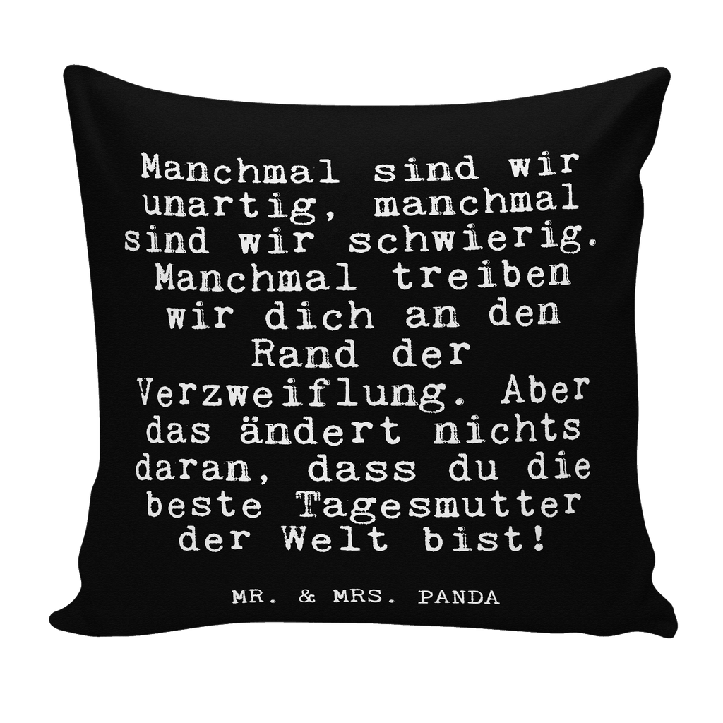 40x40 Kissen Fun Talk Manchmal sind wir unartig, manchmal sind wir schwierig. Manchmal treiben wir dich an den Rand der Verzweiflung. Aber das ändert nichts daran, dass du die beste Tagesmutter der Welt bist! Kissenhülle, Kopfkissen, Sofakissen, Dekokissen, Motivkissen, Spruch, Sprüche, lustig, Weisheiten, Zitate, Glizer Spruch Sprüche Weisheiten Zitate Lustig Weisheit Worte