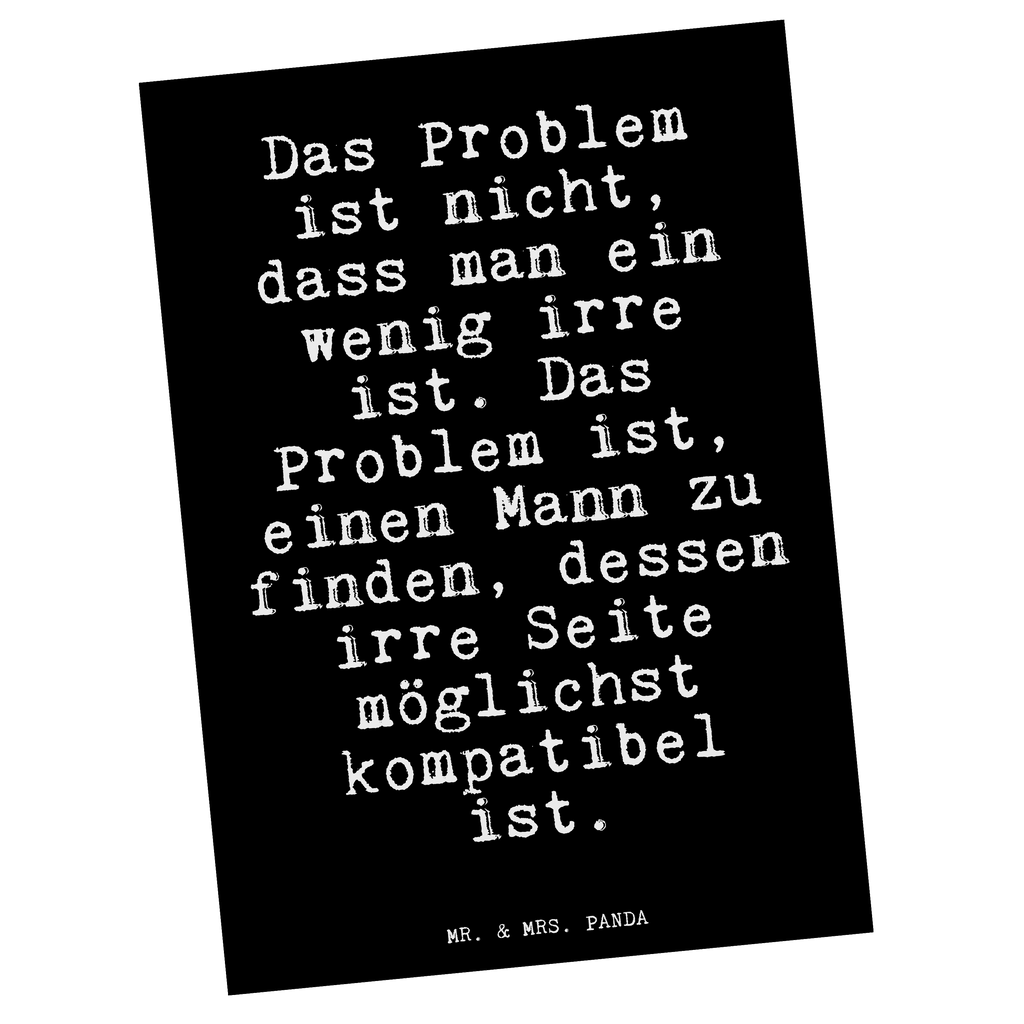 Postkarte Fun Talk Das Problem ist nicht, dass man ein wenig irre ist. Das Problem ist, einen Mann zu finden, dessen irre Seite möglichst kompatibel ist. Geschenkkarte, Grußkarte, Karte, Einladung, Ansichtskarte, Geburtstagskarte, Einladungskarte, Dankeskarte, Spruch, Sprüche, lustig, Weisheiten, Zitate, Glizer Spruch Sprüche Weisheiten Zitate Lustig Weisheit Worte