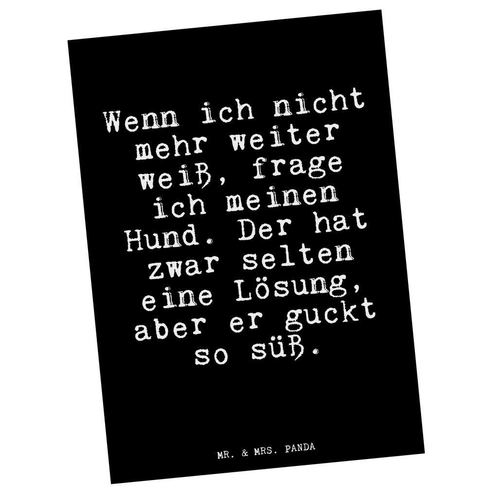 Postkarte Fun Talk Wenn ich nicht mehr weiter weiß, frage ich meinen Hund. Der hat zwar selten eine Lösung, aber er guckt so süß. Geschenkkarte, Grußkarte, Karte, Einladung, Ansichtskarte, Geburtstagskarte, Einladungskarte, Dankeskarte, Spruch, Sprüche, lustig, Weisheiten, Zitate, Glizer Spruch Sprüche Weisheiten Zitate Lustig Weisheit Worte