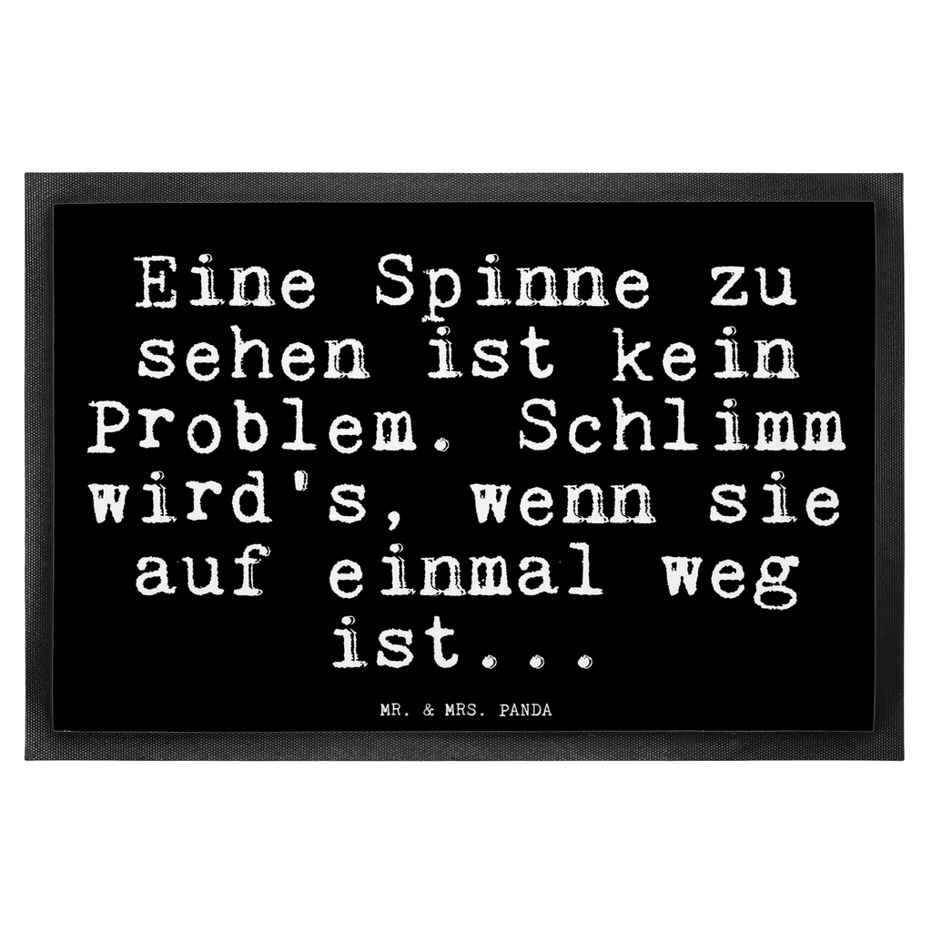 Fußmatte Fun Talk Eine Spinne zu sehen ist kein Problem. Schlimm wird's, wenn sie auf einmal weg ist... Türvorleger, Schmutzmatte, Fußabtreter, Matte, Schmutzfänger, Fußabstreifer, Schmutzfangmatte, Türmatte, Motivfußmatte, Haustürmatte, Vorleger, Spruch, Sprüche, lustig, Weisheiten, Zitate, Glizer Spruch Sprüche Weisheiten Zitate Lustig Weisheit Worte