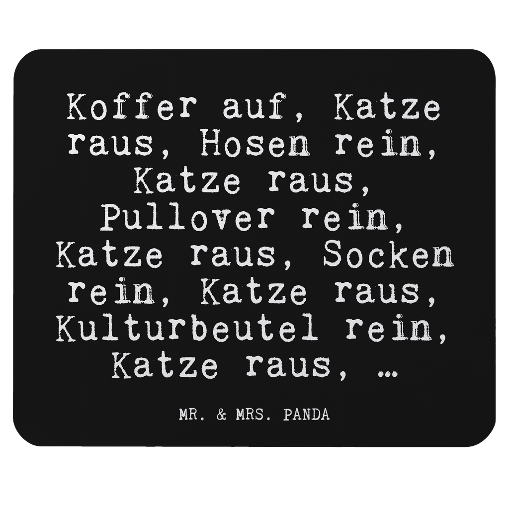 Mauspad Fun Talk Koffer auf, Katze raus, Hosen rein, Katze raus, Pullover rein, Katze raus, Socken rein, Katze raus, Kulturbeutel rein, Katze raus, … Mousepad, Computer zubehör, Büroausstattung, PC Zubehör, Arbeitszimmer, Mauspad, Einzigartiges Mauspad, Designer Mauspad, Spruch, Sprüche, lustig, Weisheiten, Zitate, Glizer Spruch Sprüche Weisheiten Zitate Lustig Weisheit Worte