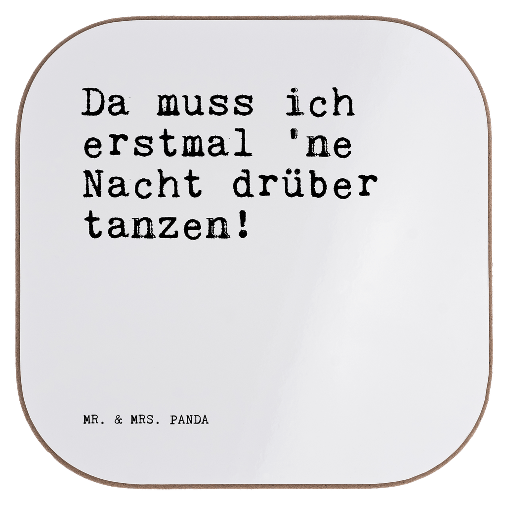 Quadratische Untersetzer Sprüche und Zitate Da muss ich erstmal 'ne Nacht drüber tanzen! Bierdeckel, Glasuntersetzer, Untersetzer Gläser, Getränkeuntersetzer, Spruch, Sprüche, lustig, Weisheiten, Zitate, Spruch Sprüche Weisheiten Zitate Lustig Weisheit Worte