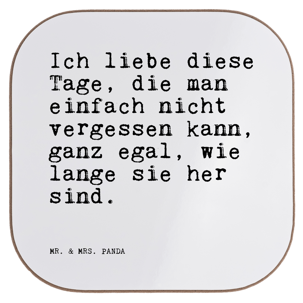 Quadratische Untersetzer Sprüche und Zitate Ich liebe diese Tage, die man einfach nicht vergessen kann, ganz egal, wie lange sie her sind. Bierdeckel, Glasuntersetzer, Untersetzer Gläser, Getränkeuntersetzer, Spruch, Sprüche, lustig, Weisheiten, Zitate, Spruch Sprüche Weisheiten Zitate Lustig Weisheit Worte