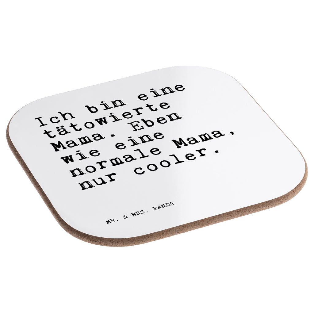Quadratische Untersetzer Sprüche und Zitate Ich bin eine tätowierte Mama. Eben wie eine normale Mama, nur cooler. Bierdeckel, Glasuntersetzer, Untersetzer Gläser, Getränkeuntersetzer, Spruch, Sprüche, lustig, Weisheiten, Zitate, Spruch Sprüche Weisheiten Zitate Lustig Weisheit Worte