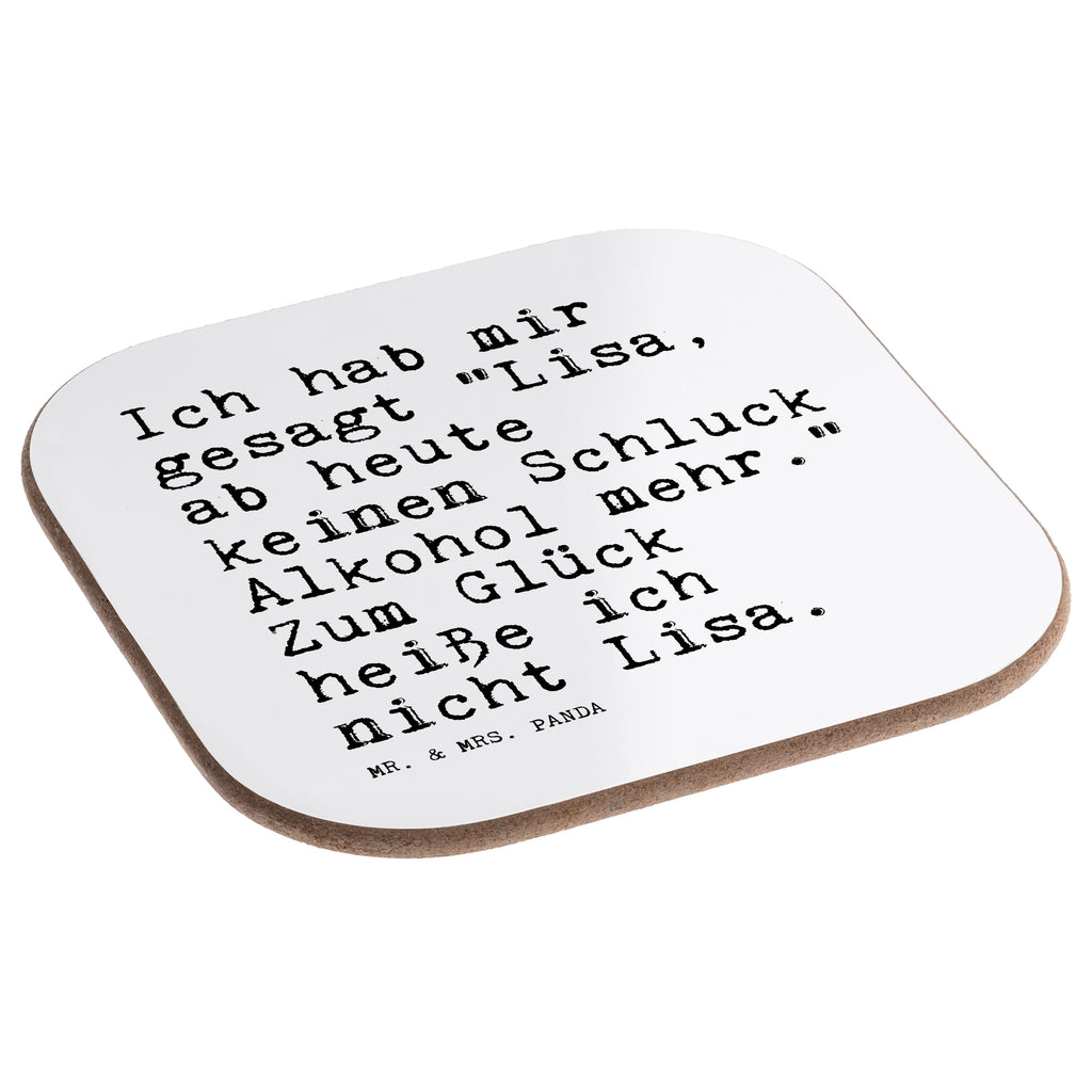 Quadratische Untersetzer Sprüche und Zitate Ich hab mir gesagt "Lisa, ab heute keinen Schluck Alkohol mehr." Zum Glück heiße ich nicht Lisa. Bierdeckel, Glasuntersetzer, Untersetzer Gläser, Getränkeuntersetzer, Spruch, Sprüche, lustig, Weisheiten, Zitate, Spruch Sprüche Weisheiten Zitate Lustig Weisheit Worte