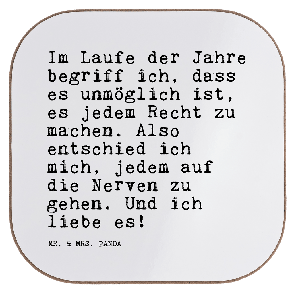 Quadratische Untersetzer Sprüche und Zitate Im Laufe der Jahre begriff ich, dass es unmöglich ist, es jedem Recht zu machen. Also entschied ich mich, jedem auf die Nerven zu gehen. Und ich liebe es! Bierdeckel, Glasuntersetzer, Untersetzer Gläser, Getränkeuntersetzer, Spruch, Sprüche, lustig, Weisheiten, Zitate, Spruch Sprüche Weisheiten Zitate Lustig Weisheit Worte