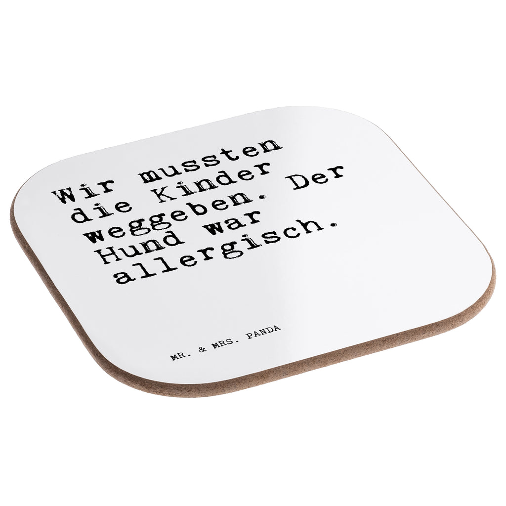 Quadratische Untersetzer Sprüche und Zitate Wir mussten die Kinder weggeben. Der Hund war allergisch. Bierdeckel, Glasuntersetzer, Untersetzer Gläser, Getränkeuntersetzer, Spruch, Sprüche, lustig, Weisheiten, Zitate, Spruch Sprüche Weisheiten Zitate Lustig Weisheit Worte