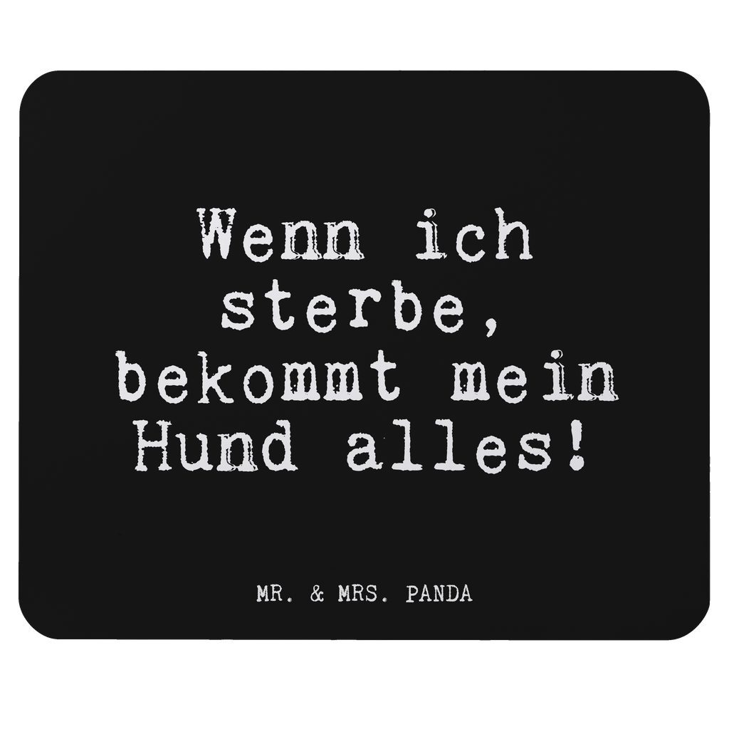 Mauspad Fun Talk Wenn ich sterbe, bekommt mein Hund alles! Mousepad, Computer zubehör, Büroausstattung, PC Zubehör, Arbeitszimmer, Mauspad, Einzigartiges Mauspad, Designer Mauspad, Spruch, Sprüche, lustig, Weisheiten, Zitate, Glizer Spruch Sprüche Weisheiten Zitate Lustig Weisheit Worte