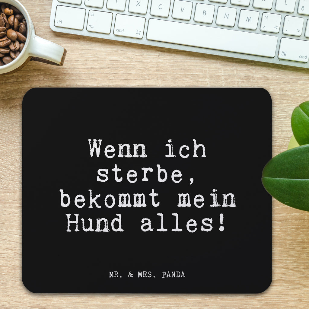 Mauspad Fun Talk Wenn ich sterbe, bekommt mein Hund alles! Mousepad, Computer zubehör, Büroausstattung, PC Zubehör, Arbeitszimmer, Mauspad, Einzigartiges Mauspad, Designer Mauspad, Spruch, Sprüche, lustig, Weisheiten, Zitate, Glizer Spruch Sprüche Weisheiten Zitate Lustig Weisheit Worte