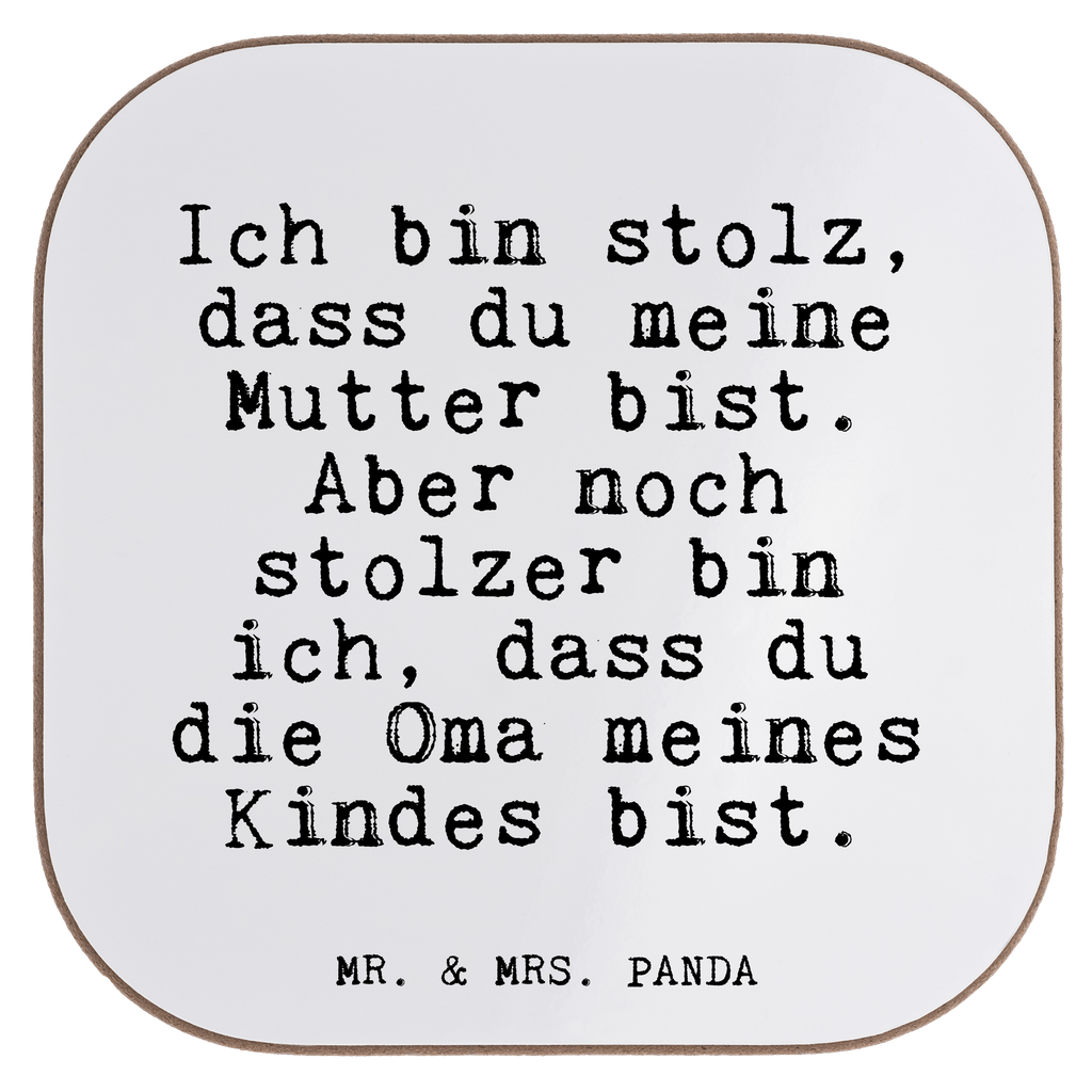 Quadratische Untersetzer Fun Talk Ich bin stolz, dass du meine Mutter bist. Aber noch stolzer bin ich, dass du die Oma meines Kindes bist. Bierdeckel, Glasuntersetzer, Untersetzer Gläser, Getränkeuntersetzer, Spruch, Sprüche, lustig, Weisheiten, Zitate, Glizer Spruch Sprüche Weisheiten Zitate Lustig Weisheit Worte