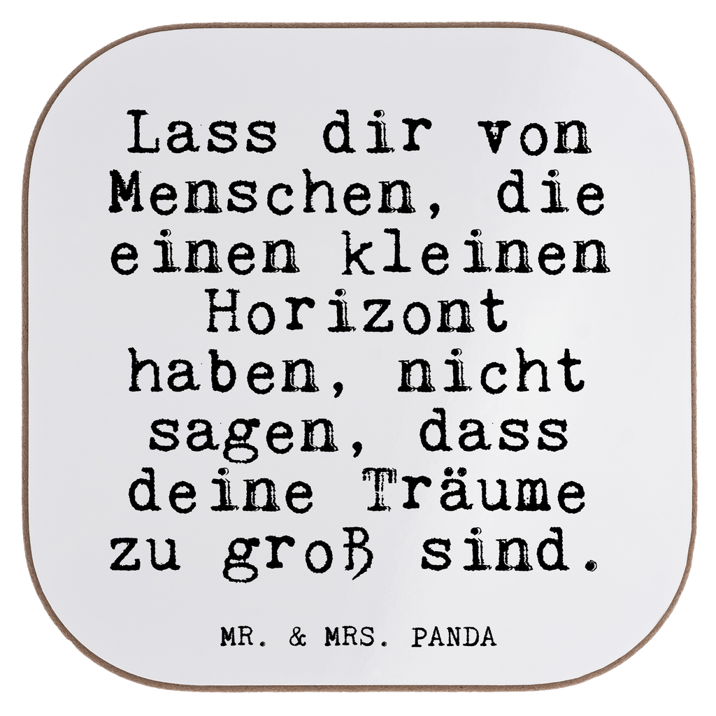 Quadratische Untersetzer Fun Talk Lass dir von Menschen, die einen kleinen Horizont haben, nicht sagen, dass deine Träume zu groß sind. Bierdeckel, Glasuntersetzer, Untersetzer Gläser, Getränkeuntersetzer, Spruch, Sprüche, lustig, Weisheiten, Zitate, Glizer Spruch Sprüche Weisheiten Zitate Lustig Weisheit Worte