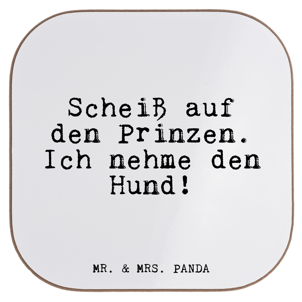 Quadratische Untersetzer Fun Talk Scheiß auf den Prinzen. Ich nehme den Hund! Bierdeckel, Glasuntersetzer, Untersetzer Gläser, Getränkeuntersetzer, Spruch, Sprüche, lustig, Weisheiten, Zitate, Glizer Spruch Sprüche Weisheiten Zitate Lustig Weisheit Worte