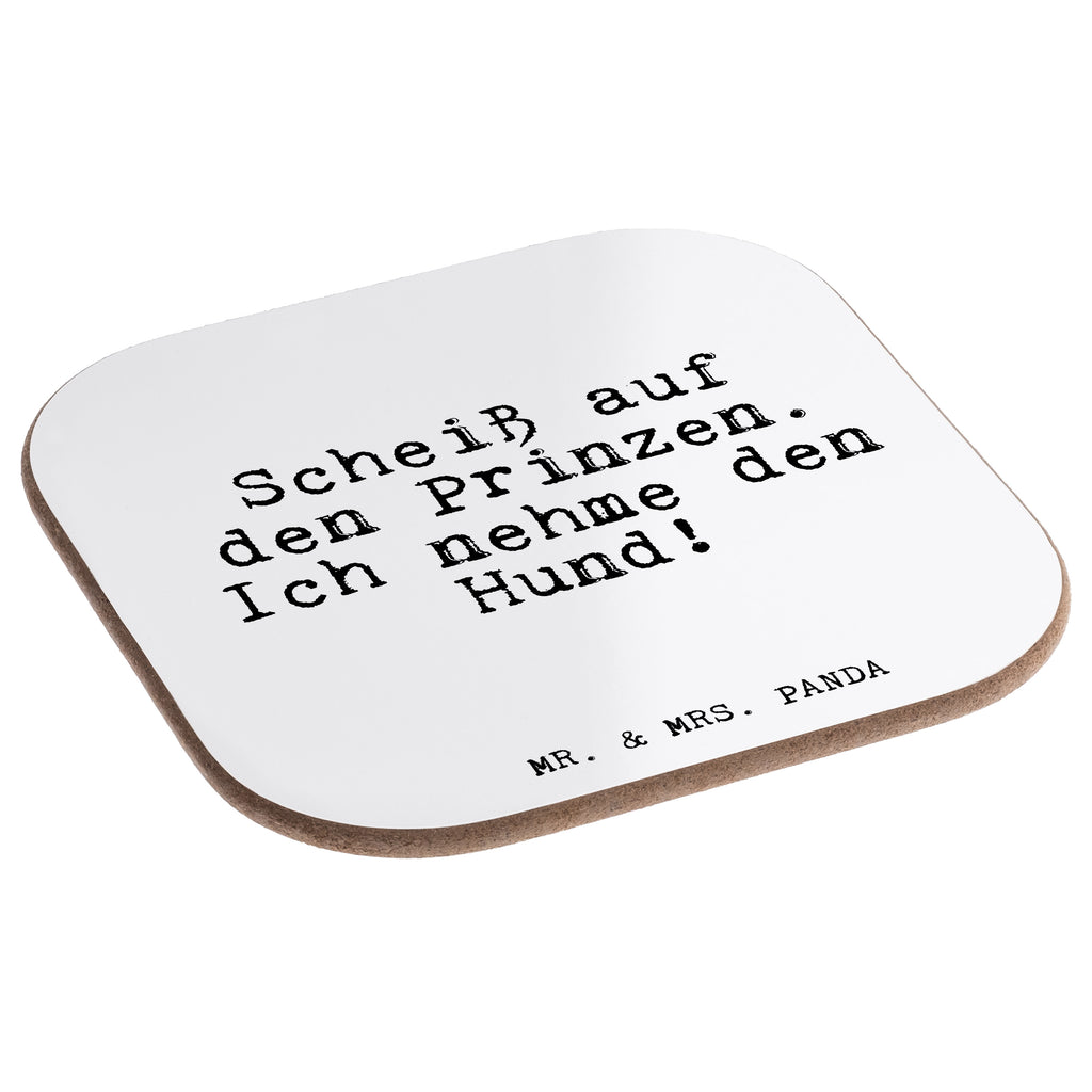 Quadratische Untersetzer Fun Talk Scheiß auf den Prinzen. Ich nehme den Hund! Bierdeckel, Glasuntersetzer, Untersetzer Gläser, Getränkeuntersetzer, Spruch, Sprüche, lustig, Weisheiten, Zitate, Glizer Spruch Sprüche Weisheiten Zitate Lustig Weisheit Worte