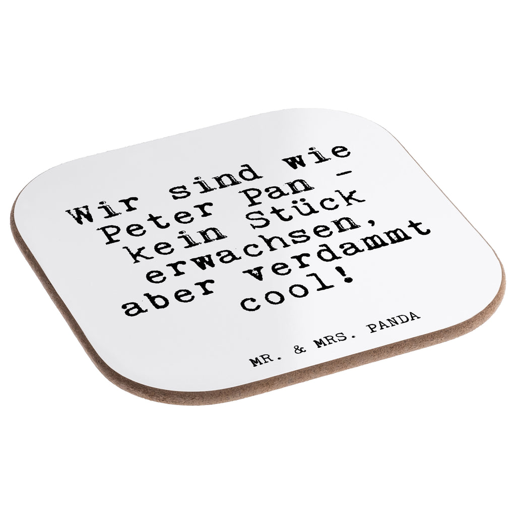 Quadratische Untersetzer Fun Talk Wir sind wie Peter Pan - kein Stück erwachsen, aber verdammt cool! Bierdeckel, Glasuntersetzer, Untersetzer Gläser, Getränkeuntersetzer, Spruch, Sprüche, lustig, Weisheiten, Zitate, Glizer Spruch Sprüche Weisheiten Zitate Lustig Weisheit Worte