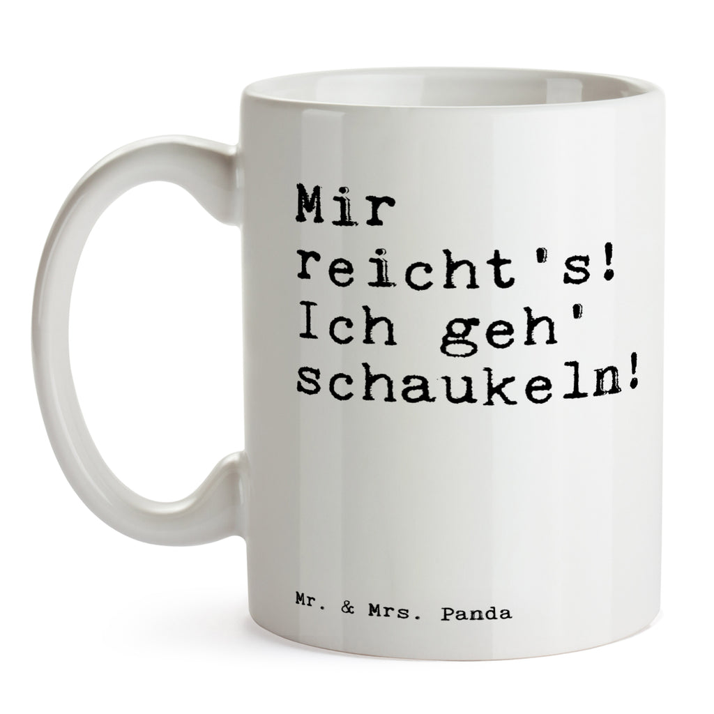Tasse Sprüche und Zitate Mir reicht's! Ich geh' schaukeln! Spruch Sprüche Weisheiten Zitate Lustig Weisheit Worte Becher, Kaffeetasse, Kaffeebecher, Tee, Frühstück, Büro Schaukeln, Kind, lustig, Geschenk, Freundin, witzig, süß Spruch, Sprüche, lustig, Weisheiten, Zitate