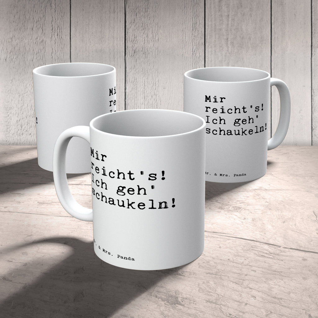 Tasse Sprüche und Zitate Mir reicht's! Ich geh' schaukeln! Spruch Sprüche Weisheiten Zitate Lustig Weisheit Worte Becher, Kaffeetasse, Kaffeebecher, Tee, Frühstück, Büro Schaukeln, Kind, lustig, Geschenk, Freundin, witzig, süß Spruch, Sprüche, lustig, Weisheiten, Zitate