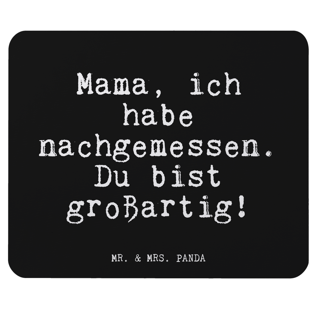 Mauspad Fun Talk Mama, ich habe nachgemessen. Du bist großartig! Mousepad, Computer zubehör, Büroausstattung, PC Zubehör, Arbeitszimmer, Mauspad, Einzigartiges Mauspad, Designer Mauspad, Spruch, Sprüche, lustig, Weisheiten, Zitate, Glizer Spruch Sprüche Weisheiten Zitate Lustig Weisheit Worte